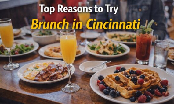 Top Reasons to Try Brunch in Cincinnati