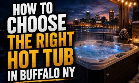How to Choose the Right Hot Tub in Buffalo NY